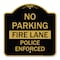 Signmission No Parking Fire Lane Police Enforced, Black & Gold Aluminum Sign, 18" x 18", BG-1818-23734 A-DES-BG-1818-23734 - alternate 1
